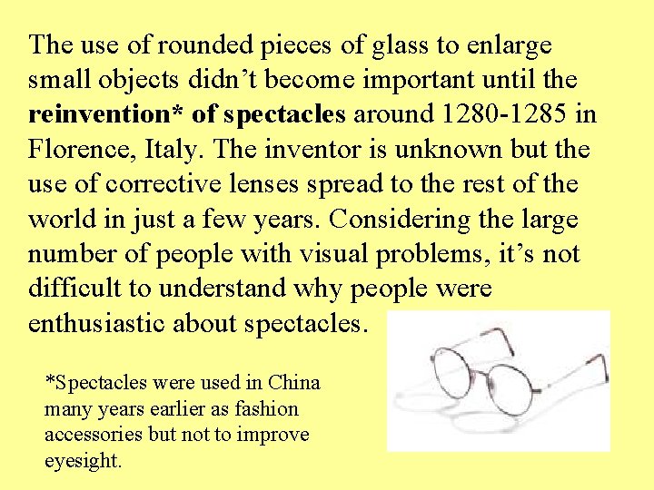 The use of rounded pieces of glass to enlarge small objects didn’t become important