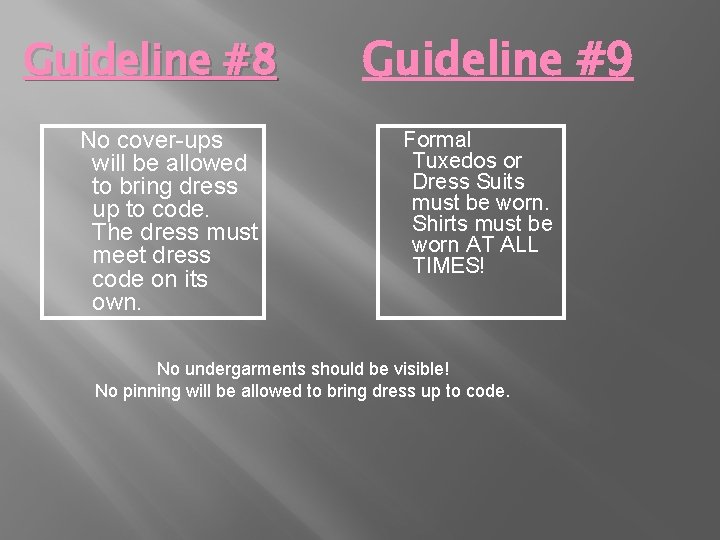 Guideline #8 No cover-ups will be allowed to bring dress up to code. The