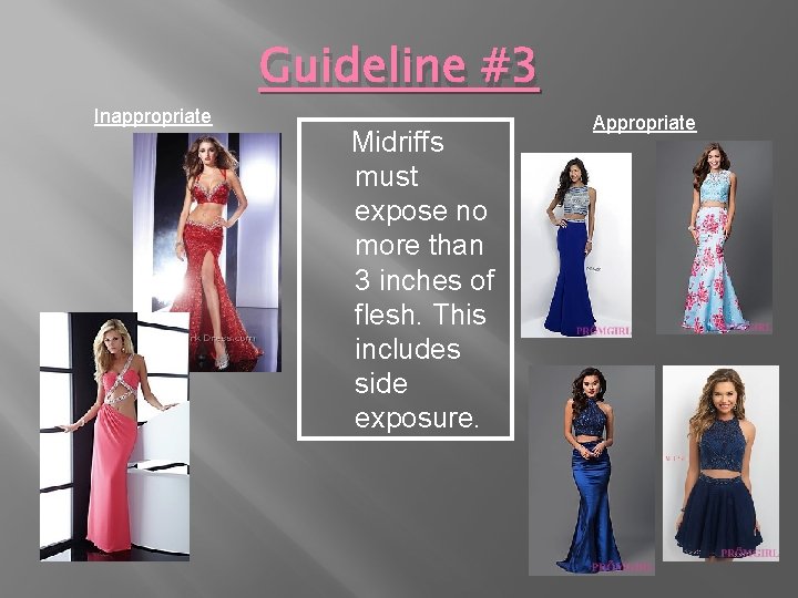 Inappropriate Guideline #3 Midriffs must expose no more than 3 inches of flesh. This