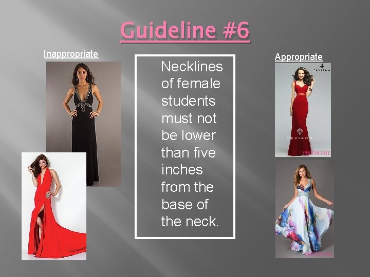 Inappropriate Guideline #6 Necklines of female students must not be lower than five inches