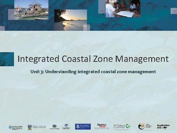 Integrated Coastal Zone Management Unit 3: Understanding integrated coastal zone management 