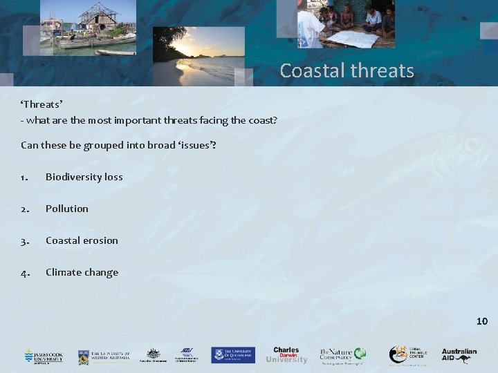 Coastal threats ‘Threats’ - what are the most important threats facing the coast? Can