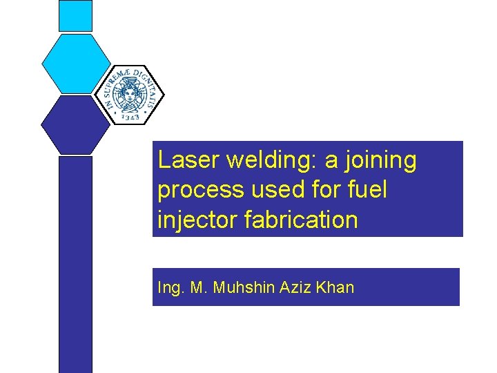 Laser welding: a joining process used for fuel injector fabrication Ing. M. Muhshin Aziz