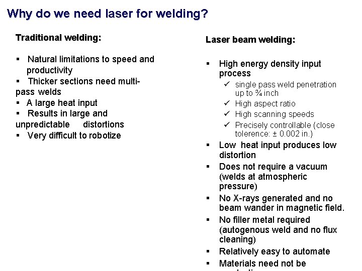 Why do we need laser for welding? Traditional welding: Laser beam welding: § Natural