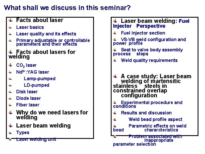 What shall we discuss in this seminar? Facts about laser Laser basics Laser quality
