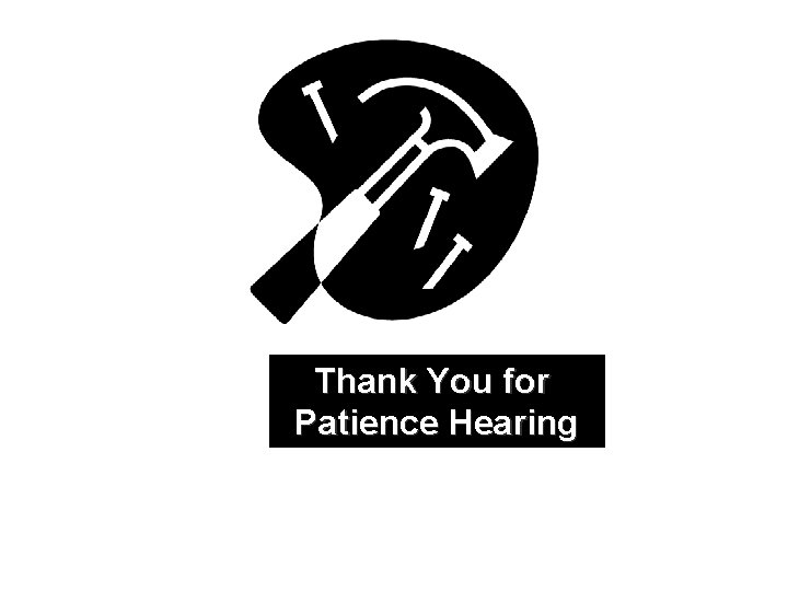 Thank You for Patience Hearing 