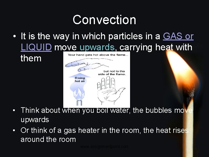 Convection • It is the way in which particles in a GAS or LIQUID