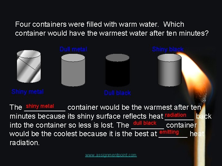 Four containers were filled with warm water. Which container would have the warmest water
