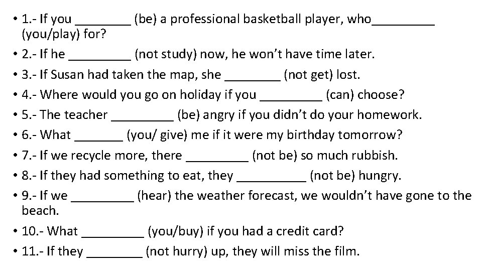  • 1. - If you ____ (be) a professional basketball player, who_____ (you/play)