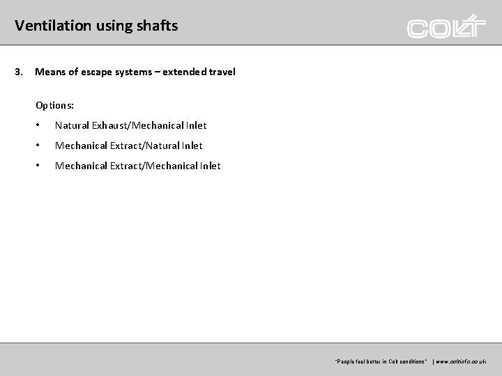 Ventilation using shafts 3. Means of escape systems – extended travel Options: • Natural