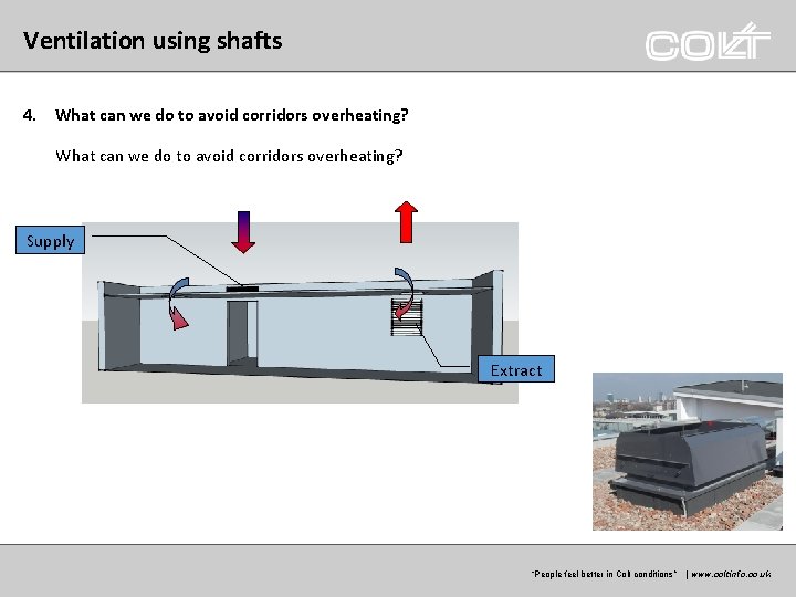 Ventilation using shafts 4. What can we do to avoid corridors overheating? Supply Extract