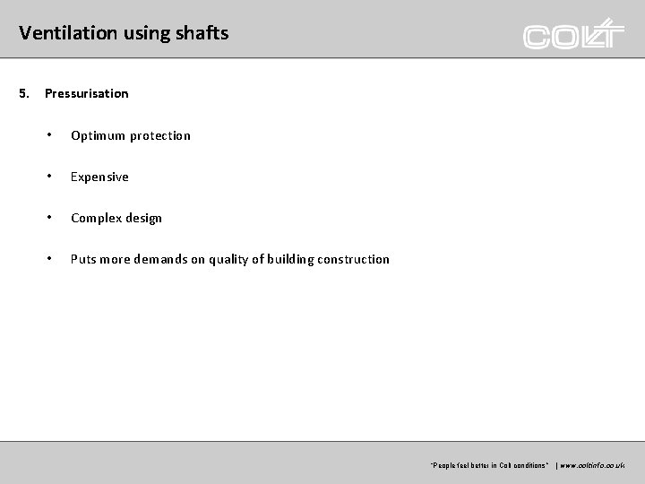 Ventilation using shafts 5. Pressurisation • Optimum protection • Expensive • Complex design •