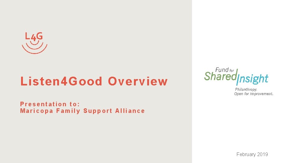Listen 4 Good Overview Presentation to: Maricopa Family Support Alliance February 2019 