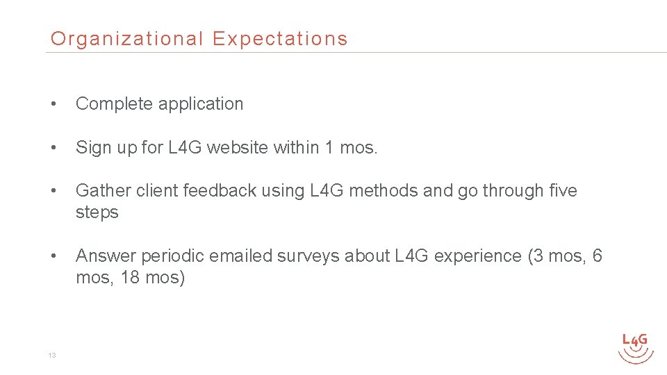 Organizational Expectations • Complete application • Sign up for L 4 G website within