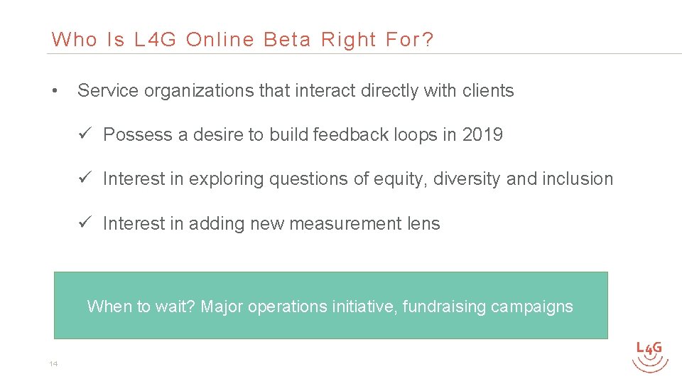 Who Is L 4 G Online Beta Right For? • Service organizations that interact