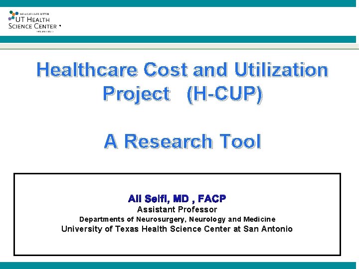 ® Healthcare Cost and Utilization Project (H-CUP) A Research Tool Ali Seifi, MD ,