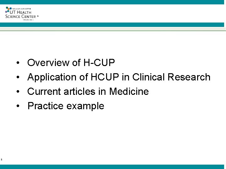 ® • • 2 Overview of H-CUP Application of HCUP in Clinical Research Current