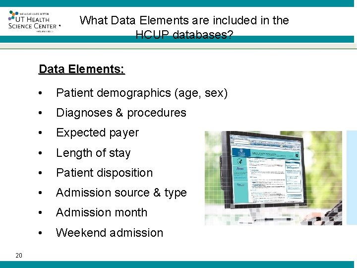 ® What Data Elements are included in the HCUP databases? Data Elements: 20 •