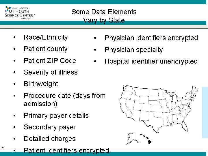 ® 21 Some Data Elements Vary by State • Race/Ethnicity • Physician identifiers encrypted
