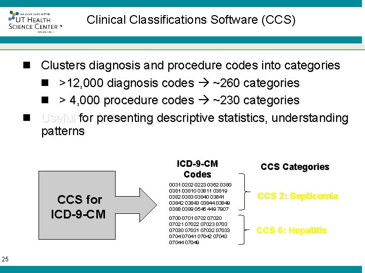 ® Clinical Classifications Software (CCS) n Clusters diagnosis and procedure codes into categories n