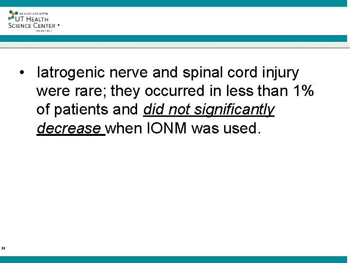 ® • Iatrogenic nerve and spinal cord injury were rare; they occurred in less