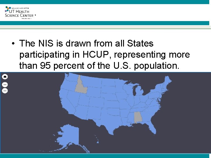 ® • The NIS is drawn from all States participating in HCUP, representing more