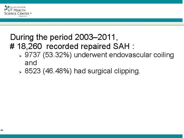 ® During the period 2003– 2011, # 18, 260 recorded repaired SAH : Ø