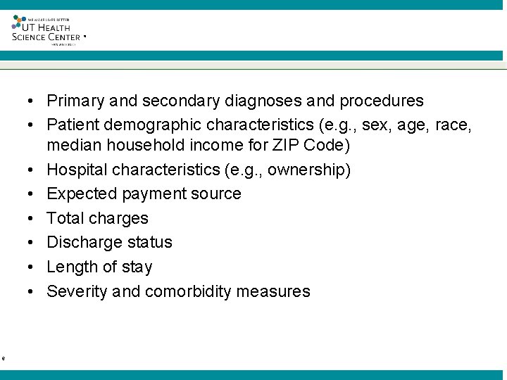 ® • Primary and secondary diagnoses and procedures • Patient demographic characteristics (e. g.