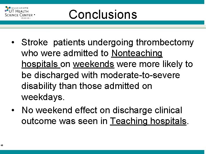 ® Conclusions • Stroke patients undergoing thrombectomy who were admitted to Nonteaching hospitals on