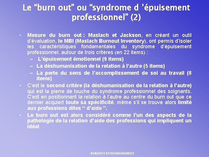 Le “burn out” ou “syndrome d ’épuisement professionnel” (2) • • • Mesure du