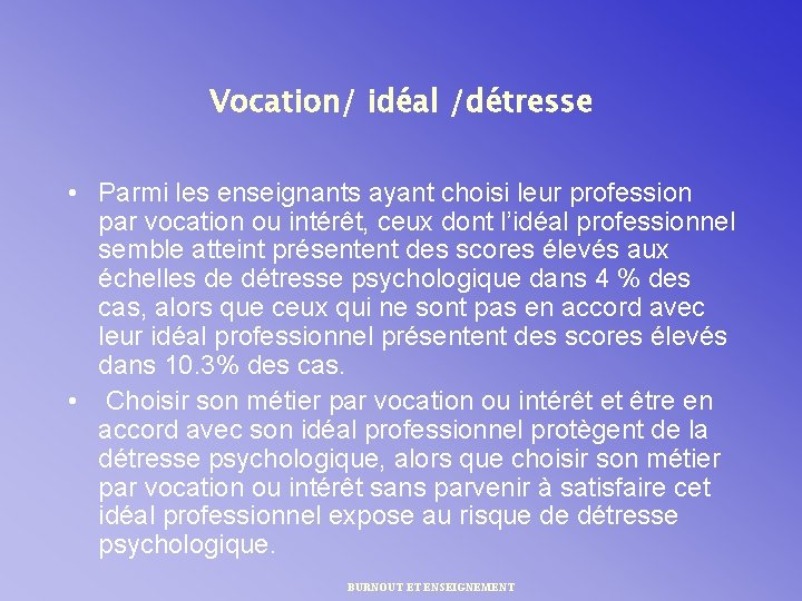 Vocation/ idéal /détresse • Parmi les enseignants ayant choisi leur profession par vocation ou