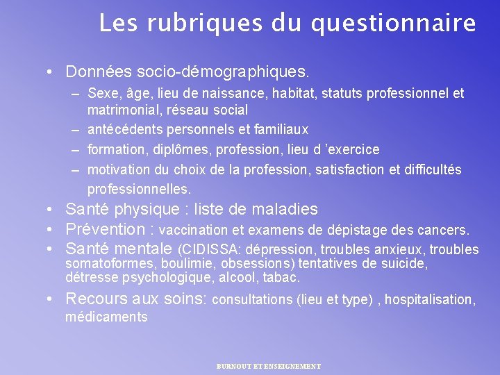 Les rubriques du questionnaire • Données socio-démographiques. – Sexe, âge, lieu de naissance, habitat,