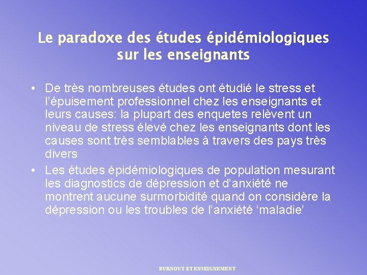 Le paradoxe des études épidémiologiques sur les enseignants • De très nombreuses études ont