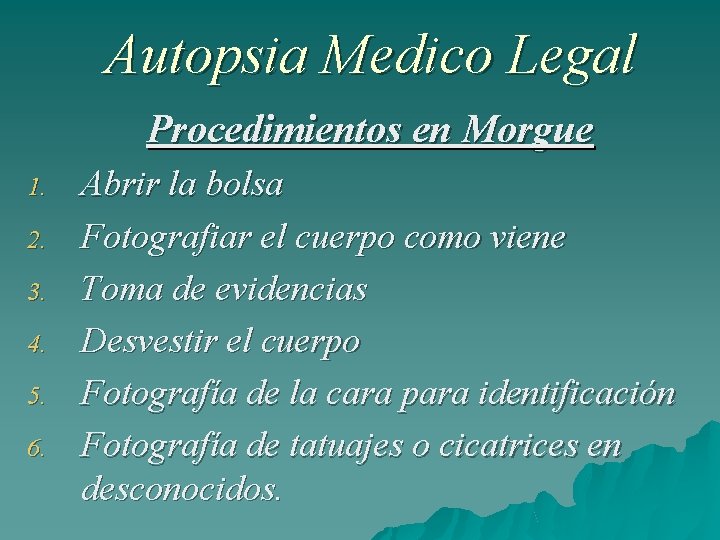 Autopsia Medico Legal Procedimientos en Morgue 1. 2. 3. 4. 5. 6. Abrir la