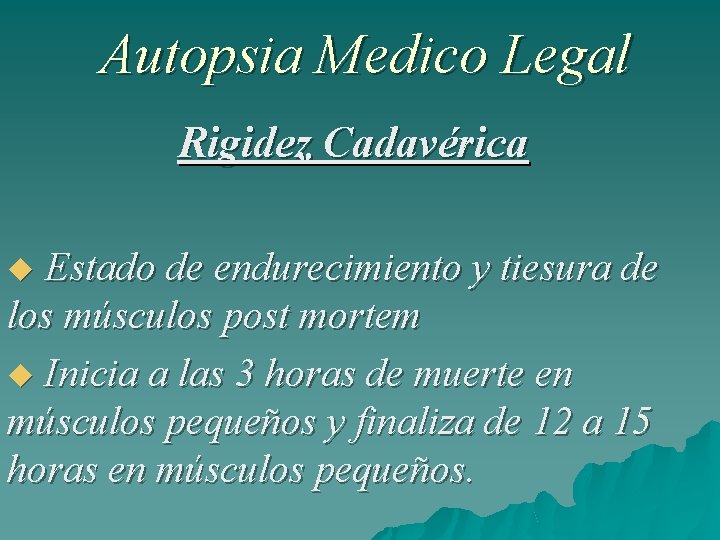 Autopsia Medico Legal Rigidez Cadavérica Estado de endurecimiento y tiesura de los músculos post