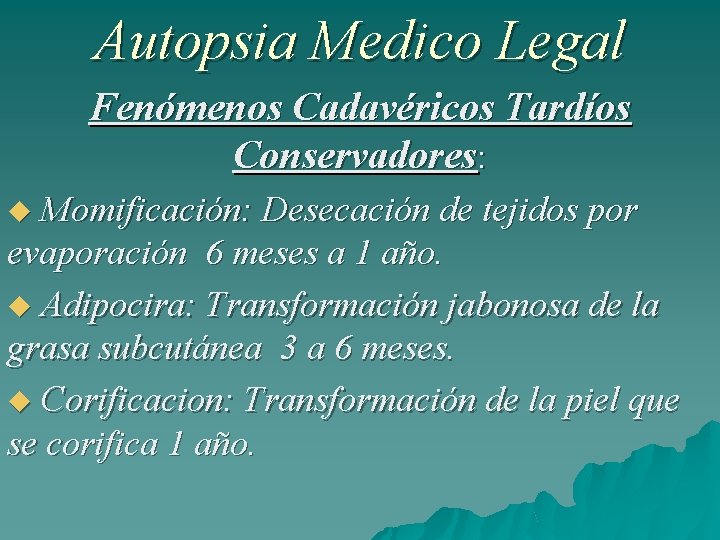 Autopsia Medico Legal Fenómenos Cadavéricos Tardíos Conservadores: Momificación: Desecación de tejidos por evaporación 6