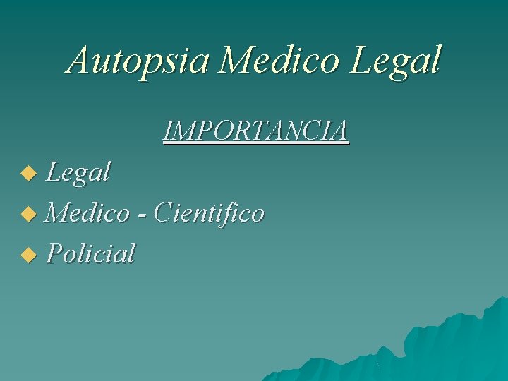 Autopsia Medico Legal IMPORTANCIA Legal Medico - Cientifico Policial 