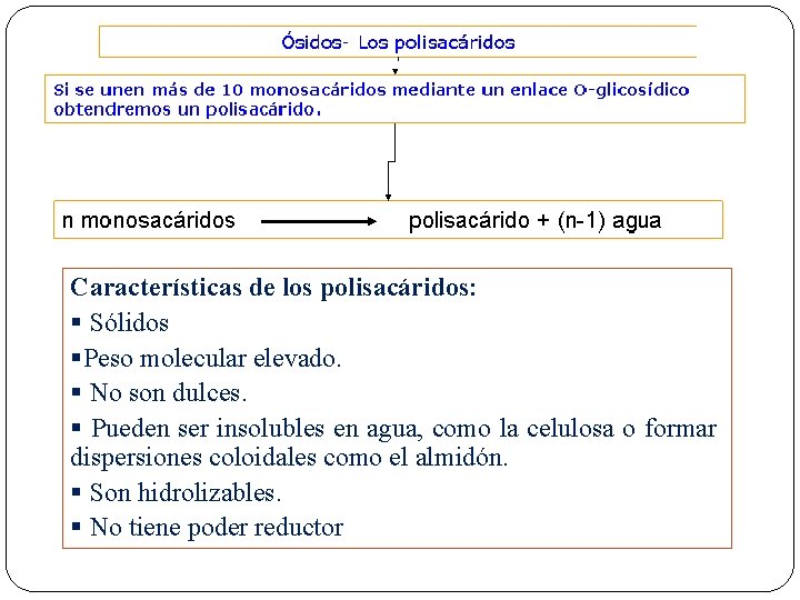 Características de los polisacáridos: § Sólidos §Peso molecular elevado. § No son dulces. §