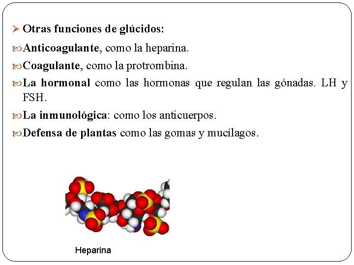 Ø Otras funciones de glúcidos: Anticoagulante, como la heparina. Coagulante, como la protrombina. La