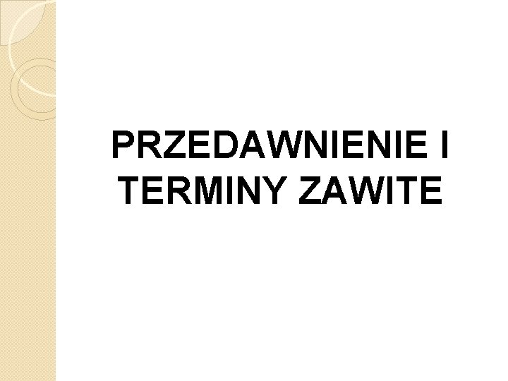 PRZEDAWNIENIE I TERMINY ZAWITE 