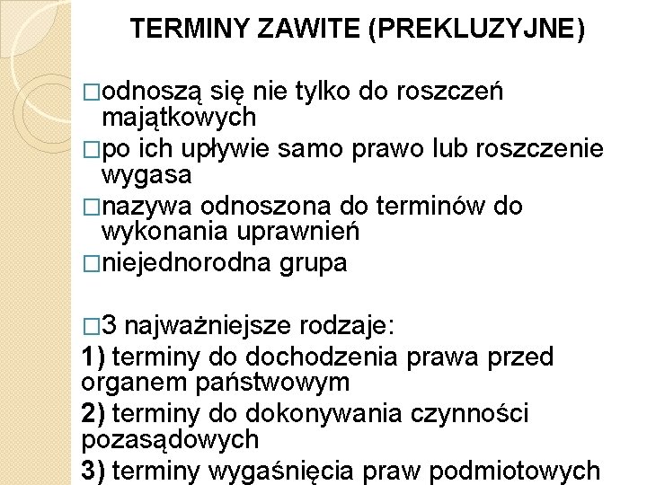 TERMINY ZAWITE (PREKLUZYJNE) �odnoszą się nie tylko do roszczeń majątkowych �po ich upływie samo