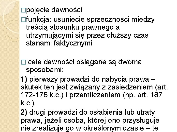 �pojęcie dawności �funkcja: usunięcie sprzeczności między treścią stosunku prawnego a utrzymującymi się przez dłuższy