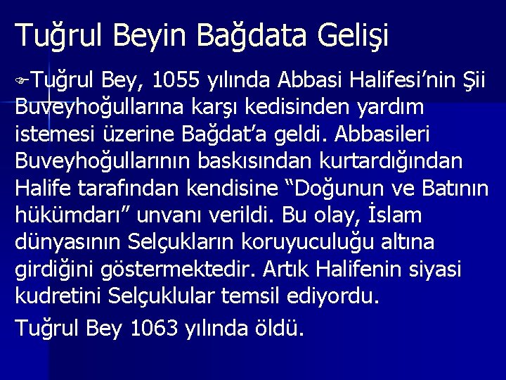 Tuğrul Beyin Bağdata Gelişi FTuğrul Bey, 1055 yılında Abbasi Halifesi’nin Şii Buveyhoğullarına karşı kedisinden