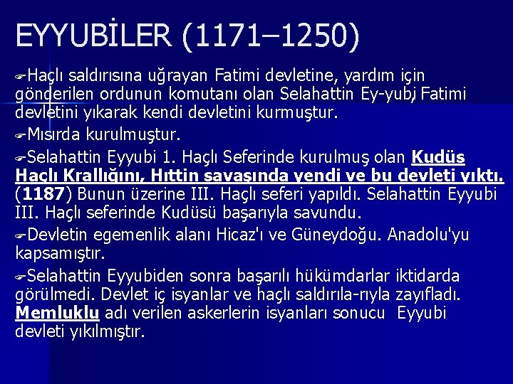 EYYUBİLER (1171– 1250) FHaçlı saldırısına uğrayan Fatimi devletine, yardım için gönderilen ordunun komutanı olan