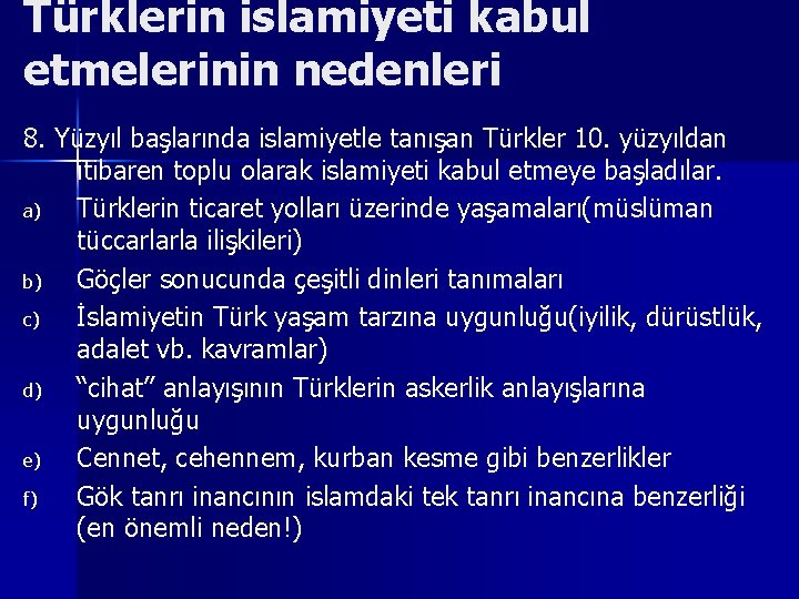 Türklerin islamiyeti kabul etmelerinin nedenleri 8. Yüzyıl başlarında islamiyetle tanışan Türkler 10. yüzyıldan itibaren