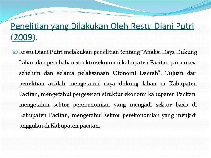 Penelitian yang Dilakukan Oleh Restu Diani Putri (2009). Restu Diani Putri melakukan penelitian tentang