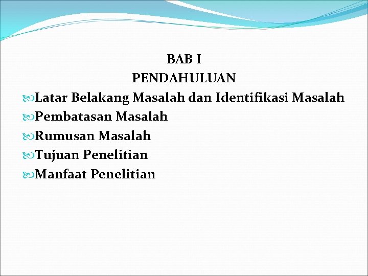 BAB I PENDAHULUAN Latar Belakang Masalah dan Identifikasi Masalah Pembatasan Masalah Rumusan Masalah Tujuan