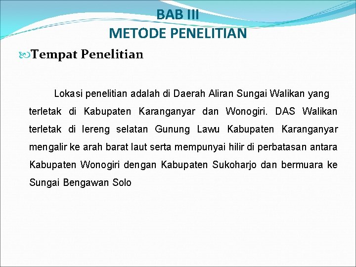 BAB III METODE PENELITIAN Tempat Penelitian Lokasi penelitian adalah di Daerah Aliran Sungai Walikan