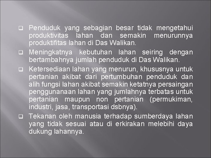 Penduduk yang sebagian besar tidak mengetahui produktivitas lahan dan semakin menurunnya produktifitas lahan di