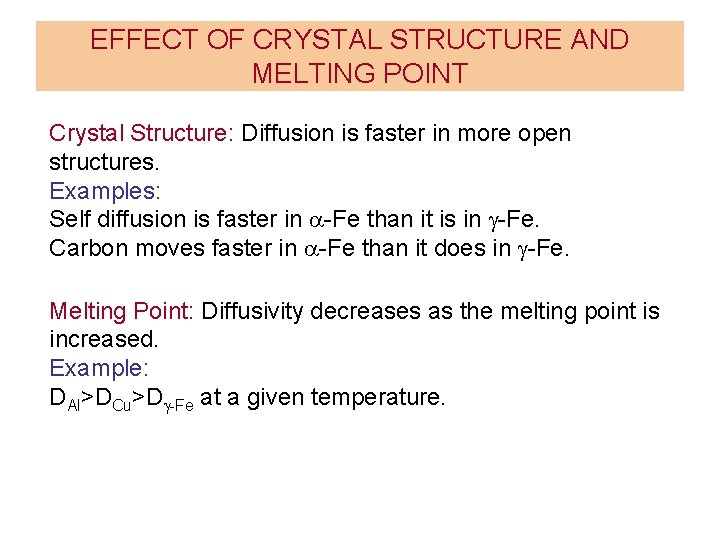 EFFECT OF CRYSTAL STRUCTURE AND MELTING POINT Crystal Structure: Diffusion is faster in more